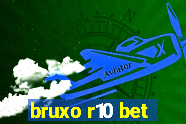 bruxo r10 bet